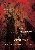 Long Shadow of the Civil War Southern Dissent & Its Legacies