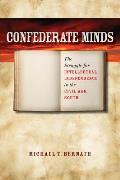 Confederate Minds The Struggle for Intellectual Independence in the Civil War South