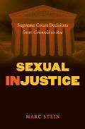 Sexual Injustice Supreme Court Decisions from Griswold to Roe