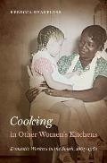 Cooking In Other Womens Kitchens Domestic Workers In The South 1860 1960