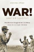 War! What Is It Good For?: Black Freedom Struggles and the U.S. Military from World War II to Iraq