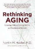 Rethinking Aging: Growing Old and Living Well in an Overtreated Society