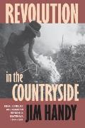 Revolution in the Countryside Rural Conflict & Agrarian Reform in Guatemala 1944 1954