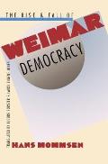 The Rise and Fall of Weimar Democracy Rise and Fall of Weimar Democracy Rise and Fall of Weimar Democracy Rise and Fall of Weimar Democracy Rise and F