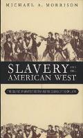 Slavery and the American West: The Eclipse of Manifest Destiny and the Coming of the Civil War