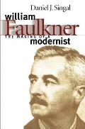 William Faulkner: The Making of a Modernist