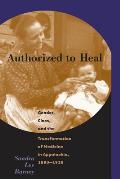 Authorized to Heal: Gender, Class & the Transformation of Medicine Appalachia, 1880 -1930