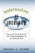 Modernization as Ideology: American Social Science and nation Building in the Kennedy Era