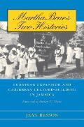 Martha Brae's Two Histories: European Expansion and Caribbean Culture-Building in Jamaica