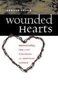Wounded Hearts: Masculinity, Law, and Literature in American Culture