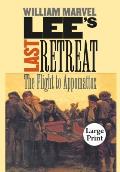 Lee's Last Retreat: The Flight to Appomattox