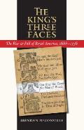 Kings Three Faces The Rise & Fall Of Royal America 1688 1776