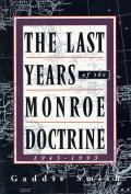 Last Years of the Monroe Doctrine 1945 1993