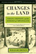 Changes in the Land Indians Colonists & the Ecology of New England