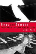 Dogs & Demons Tales from the Dark Side of Modern Japan
