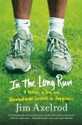 In the Long Run: A Father, a Son, and Unintentional Lessons in Happiness