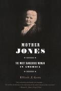 Mother Jones The Most Dangerous Woman in America