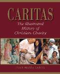 Caritas: The Illustrated History of Christian Charity