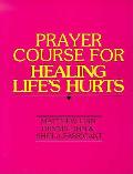 Prayer Course For Healing Lifes Hurts