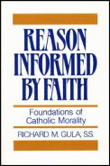 Reason Informed by Faith Foundations of Catholic Morality