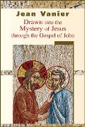 Drawn Into the Mystery of Jesus Through the Gospel of John