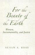 For the Beauty of the Earth: Women, Sacramentality, and Justice