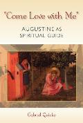 come Love with Me: Augustine as Spiritual Guide