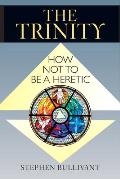 The Trinity: How Not to Be a Heretic