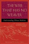 Web That Has No Weaver Understanding Chinese Medicine 2nd Edition