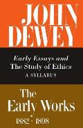 The Early Works of John Dewey, Volume 4, 1882 - 1898: Early Essays and the Study of Ethics, a Syllabus, 1893-1894 Volume 4