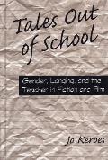 Tales Out of School: Gender, Longing, and the Teacher in Fiction and Film