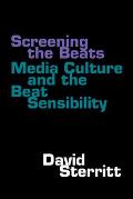 Screening the Beats: Media Culture and the Beat Sensibility
