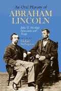 An Oral History of Abraham Lincoln: John G. Nicolay's Interviews and Essays