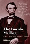 Lincoln Mailbag America Writes to the President 1861 1865