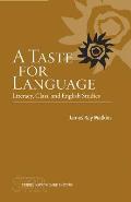 A Taste for Language: Literacy, Class, and English Studies