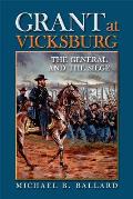 Grant at Vicksburg: The General and the Siege