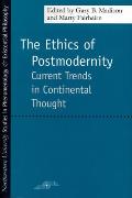 Ethics of Postmodernity Current Trends in Continental Thought