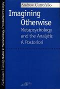Imagining Otherwise: Metapsychology and the Analytic a Posteriori