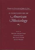 Compendium of American Musicology: Essays in Honor of John F. Ohl
