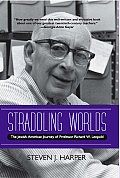 Straddling Worlds The Jewish American Journey of Professor Richard W Leopold