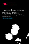 Tracing Expression in Merleau-Ponty: Aesthetics, Philosophy of Biology, and Ontology