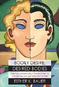 Bodily Desire Desired Bodies Gender & Desire in Early Twentieth Century German & Austrian Novels & Paintings