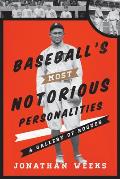 Baseball's Most Notorious Personalities: A Gallery of Rogues