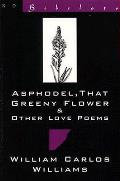 Asphodel That Greeny Flower & Other Love Poems