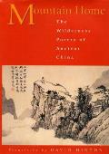 Mountain Home The Wilderness Poetry of Ancient China