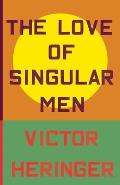 The Love of Singular Men by Victor Heringer (tr. James Young)
