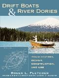 Drift Boats & River Dories Their History Design Construction & Use