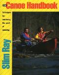 Canoe Handbook Techniques for Mastering the Sport of Canoeing