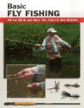 Basic Fly Fishing: All the Skills and Gear You Need to Get Started
