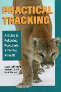 Practical Tracking A Guide To Following Footprints & Finding Animals